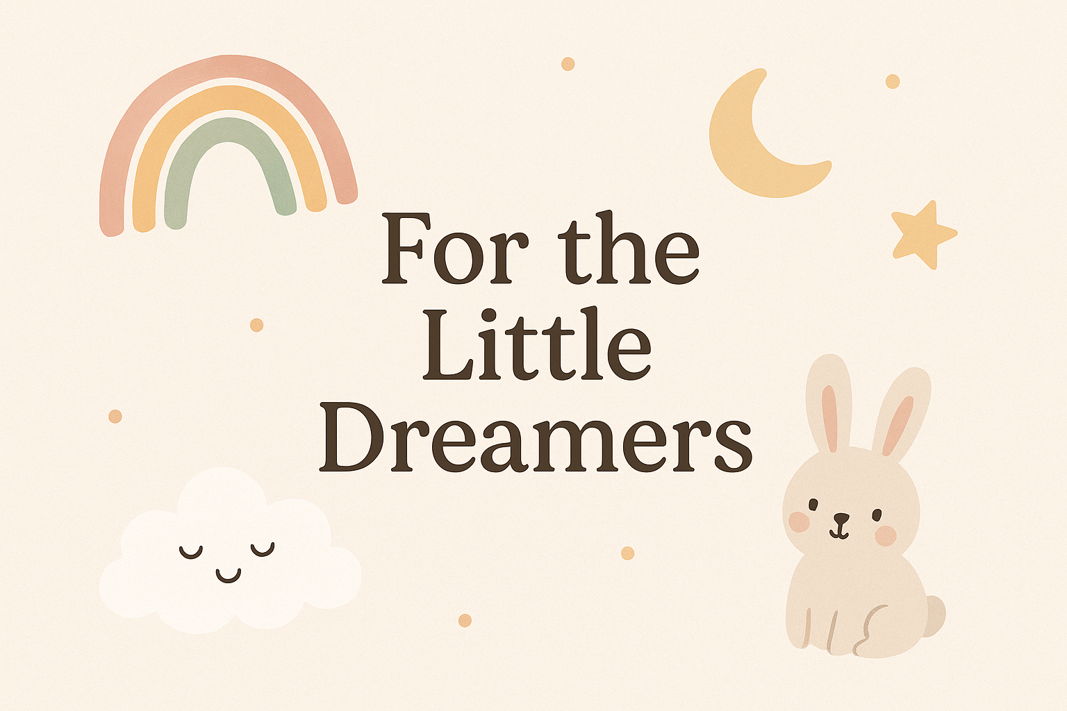 For The Little Dreamers